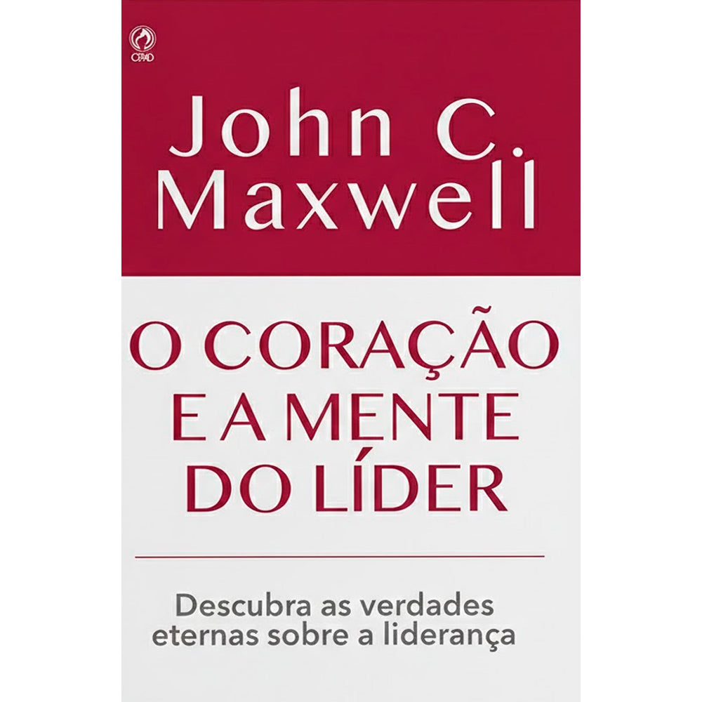 O Coração e a Mente do Líder | John C. Maxwell