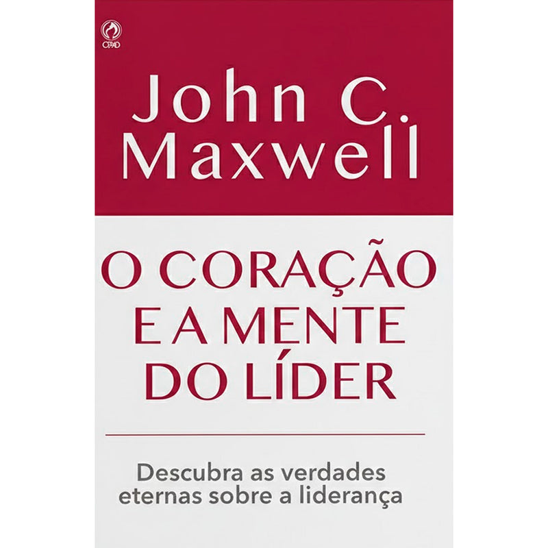 O Coração e a Mente do Líder | John C. Maxwell
