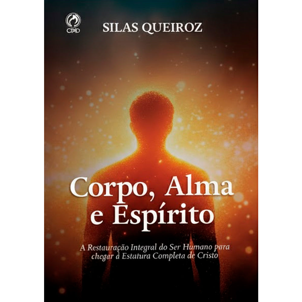 Corpo, Alma e Espírito | Silas Queiroz