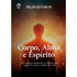 Corpo, Alma e Espírito | Silas Queiroz