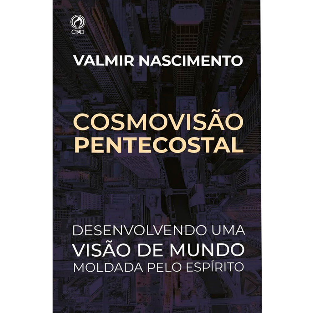 Cosmovisão Pentecostal | Valmir Nascimento