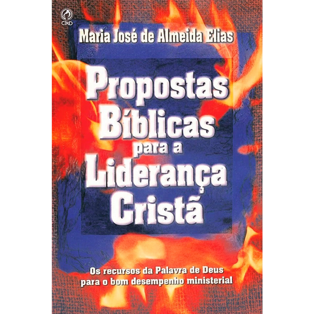 Propostas Bíblicas para a Liderança Cristã | Maria José de Almeida Elias