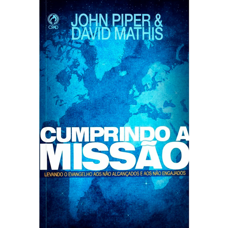 Cumprindo a Missão | John Piper e David Mathis