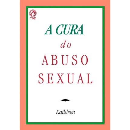 A Cura do Abuso Sexual | Kathleen