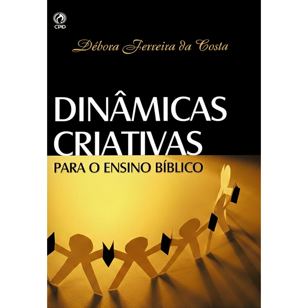 Dinâmicas Criativas Para o Ensino Bíblico | Debora Ferreira da Costa