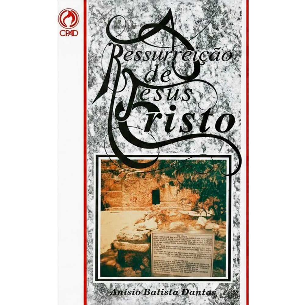 A Ressurreição de Jesus Cristo | Anisio Batista Dantas