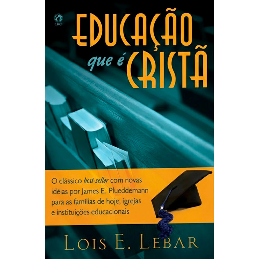 Educação Que É Cristã | Lois E. Lebar