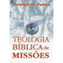 Teologia Bíblica de Missões | George W. Peters