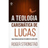 A Teologia Carismática de Lucas | Roger Stronstad