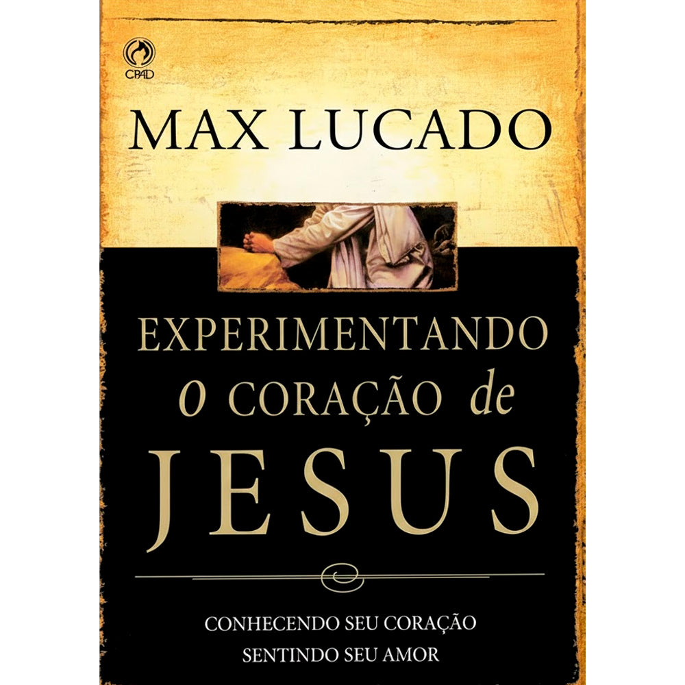 Experimentando o Coração de Jesus | Max Lucado