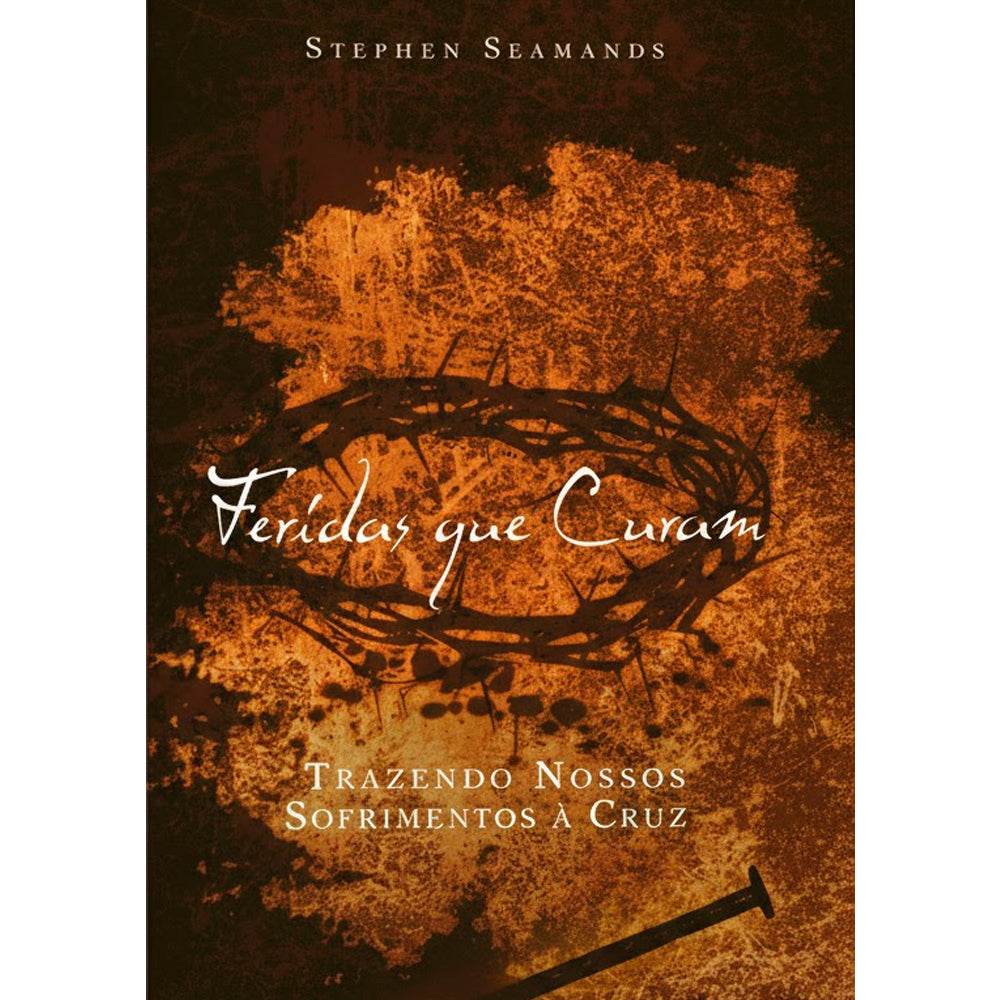 Feridas Que Curam | Stephen Seamands