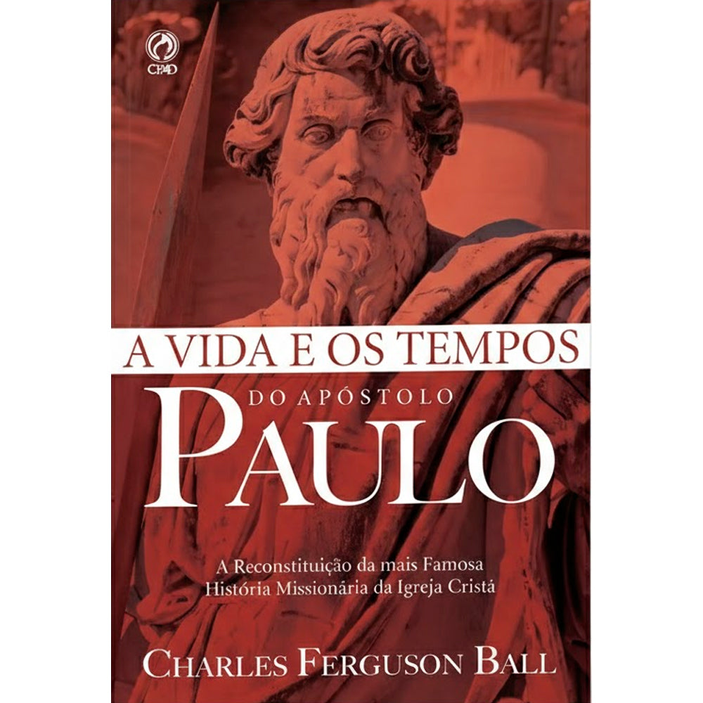 A Vida e os Tempos do Apóstolo Paulo | Charles Ferguson Ball