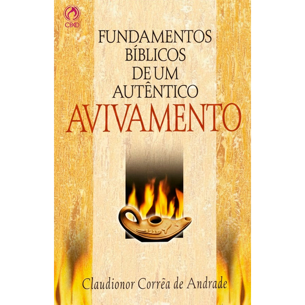 Fundamentos Bíblicos de Um Autêntico Avivamento | Claudionor de Andrade
