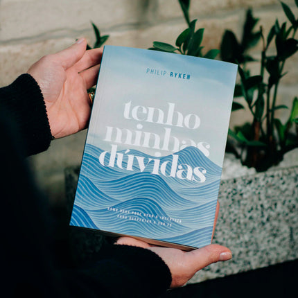 Tenho Minhas Dúvidas | Philip Graham Ryken