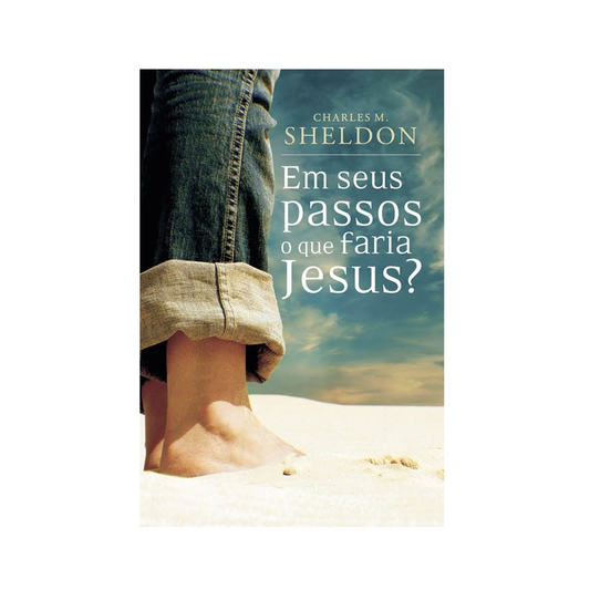 Em Seus Passos O Que Faria Jesus | Charles M. Sheldon