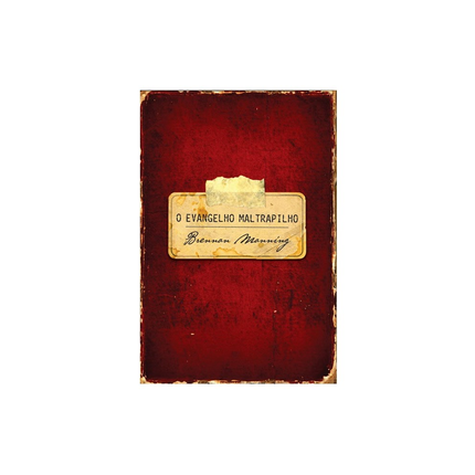 O Evangelho Maltrapilho | Brennan Manning
