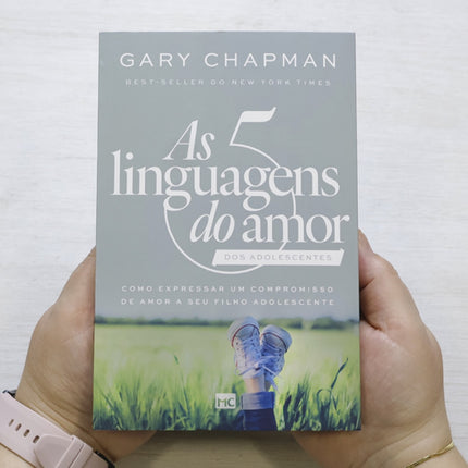 As 5 Linguagens do Amor dos Adolescentes | Gary Chapman
