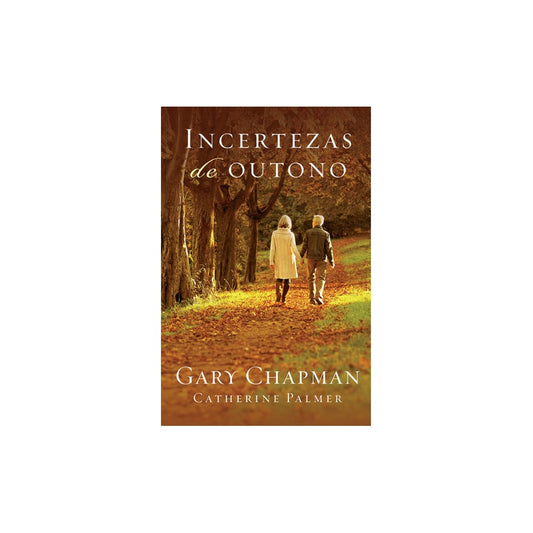 Incerteza de Outono | Gary Chapman e Catherine Palmer