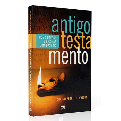 Como Pregar e Ensinar com Base no Antigo Testamento | Christopher J.H. Wright