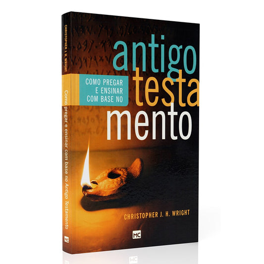 Como Pregar e Ensinar com Base no Antigo Testamento | Christopher J.H. Wright