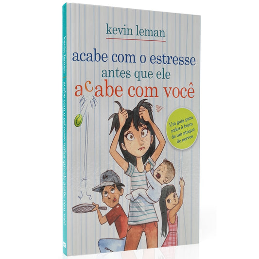 Acabe com o estresse antes que ele acabe com você | Kevin Leman