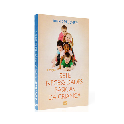 Sete Necessidades Básicas da Criança | John Drescher