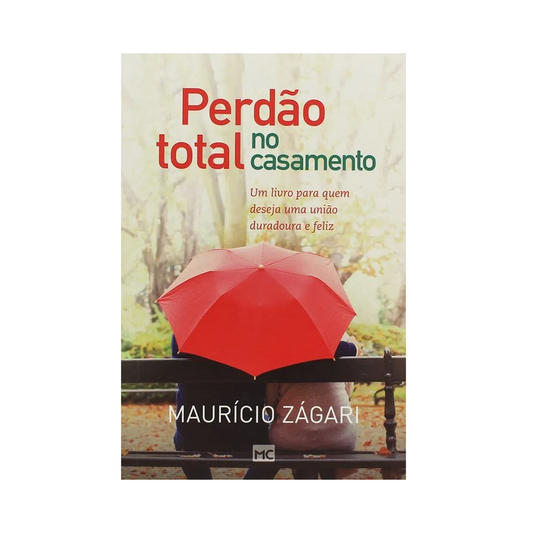 Perdão Total no Casamento | Maurício Zágari