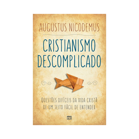 Cristianismo Descomplicado | Augustus Nicodemus