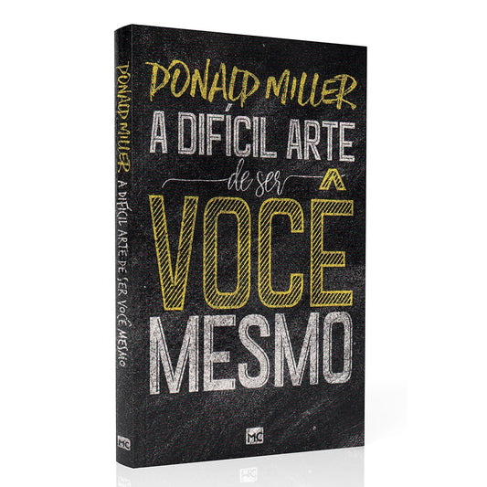 A Difícil Arte de Ser Você Mesmo | Donald Miller