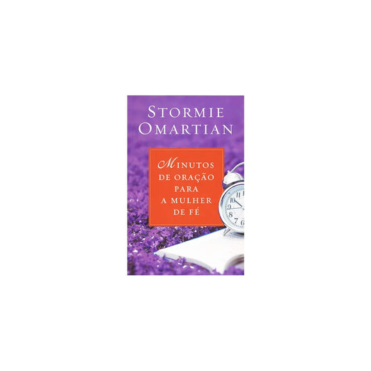 Minutos de Oração para a Mulher de Fé | Stormie Omartian