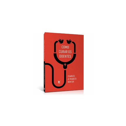 Como Curar os Doentes | Charles Hunter