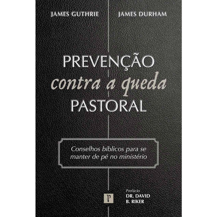 Prevenção Contra a Queda Pastoral | James Guthrie e James Durham