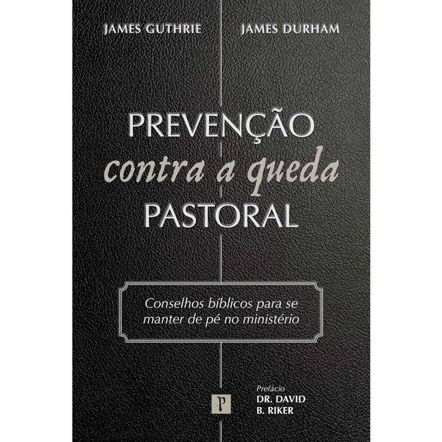 Prevenção Contra a Queda Pastoral | James Guthrie e James Durham