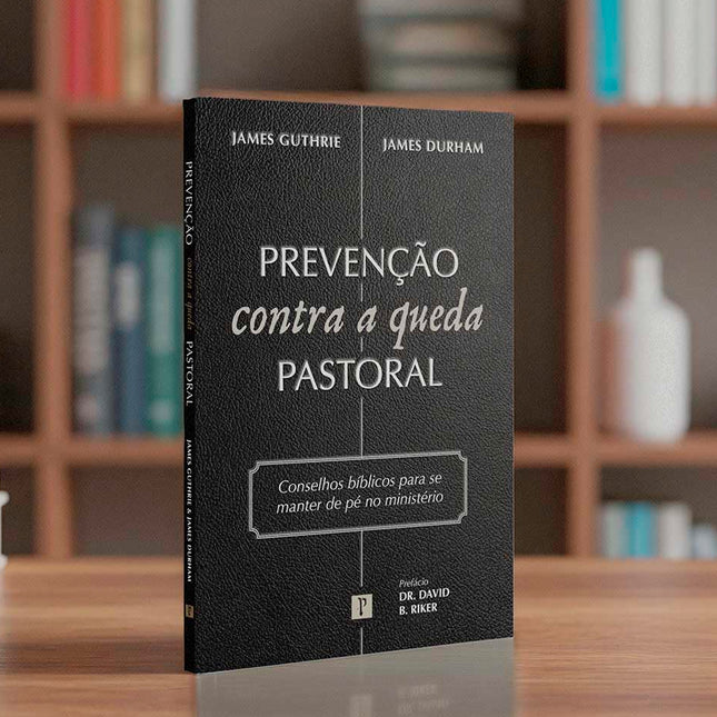 Prevenção Contra a Queda Pastoral | James Guthrie e James Durham