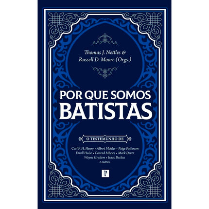 Por Que Somos Batistas | Thomas J. Nettles & Russel D. Moore (Orgs.)