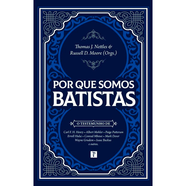 Por Que Somos Batistas | Thomas J. Nettles & Russel D. Moore (Orgs.)