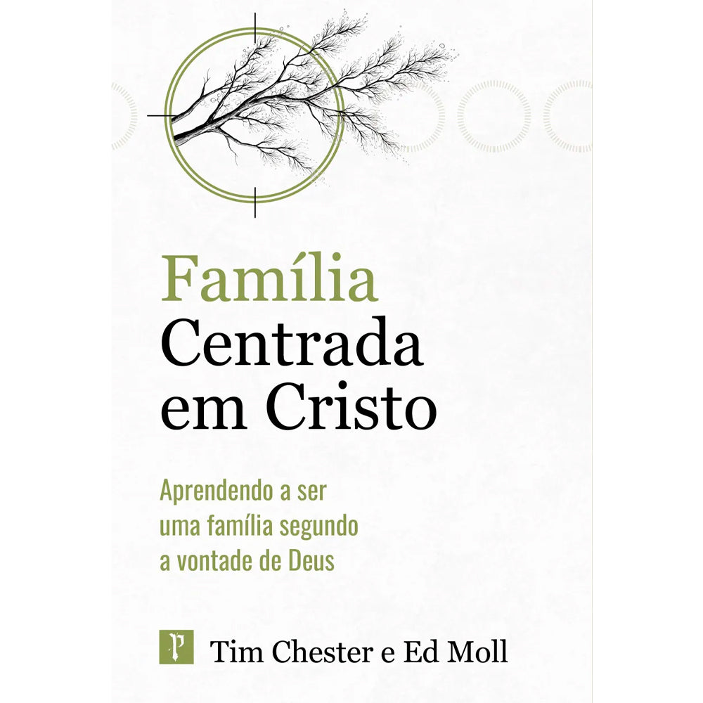 Família Centrada em Cristo | Tim Chester e Ed Moll