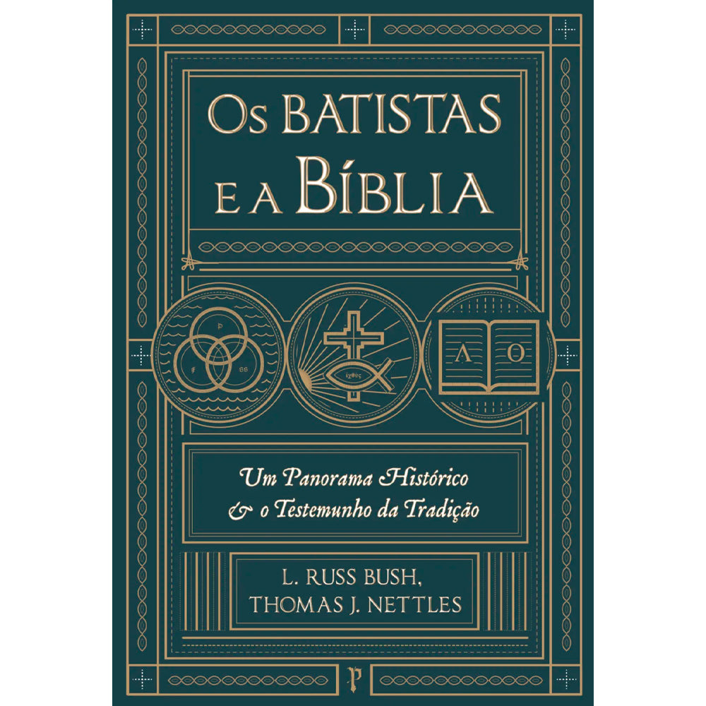 Os Batistas e a Bíblia | L. Russ Bush e Thomas J. Nettles