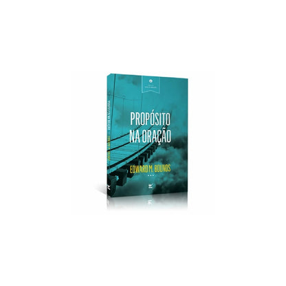 Propósito na Oração | Edward M Bounds