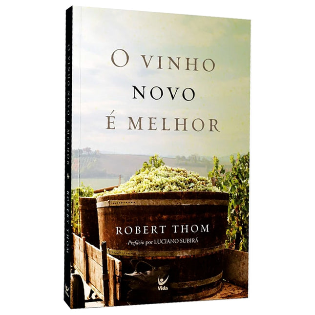 O Vinho Novo é Melhor | Robert Thom