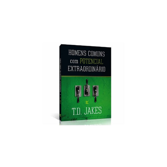 Homens Comuns com Potencial Extraordinário | T. D. Jakes