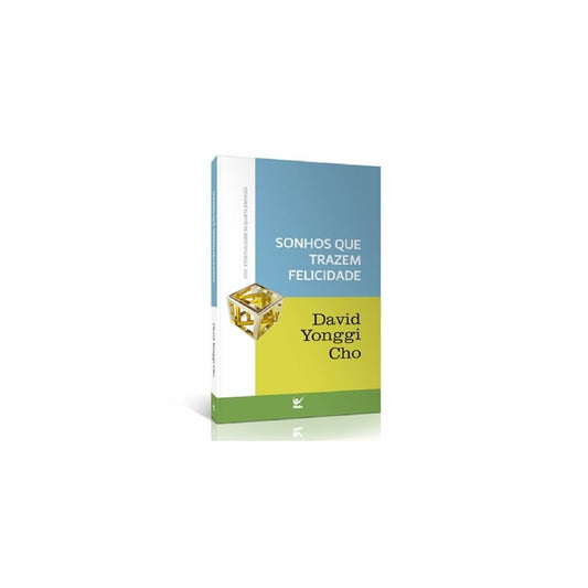 Sonhos Que Trazem Felicidade | David Yonggi Cho