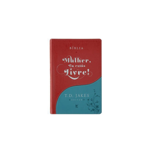 Bíblia Sagrada - Mulher, Tu Estas Livre! | T.D. Jakes | Turquesa e Vermelho | c/ Índice