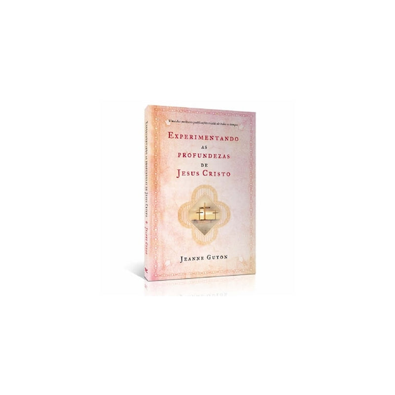 Experimentando as Profundezas de Jesus Cristo | Jeanne Guyon