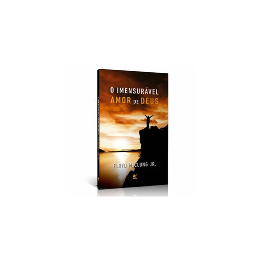 O Imensurável Amor de Deus | Floyd McClung Jr.