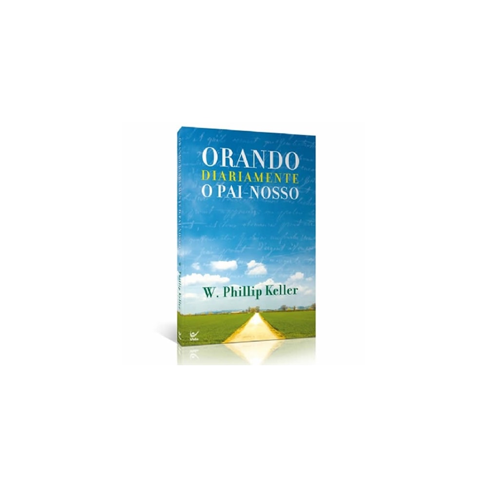 Orando Diariamente o Pai Nosso | W Phillip Keller