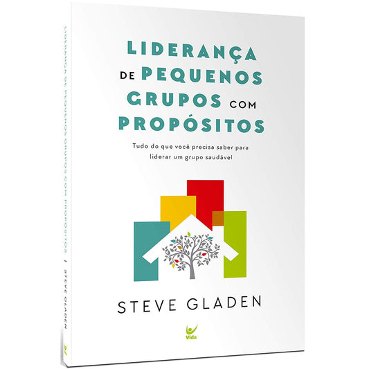 Liderança de Pequenos grupos com Propósitos | Steve Gladen