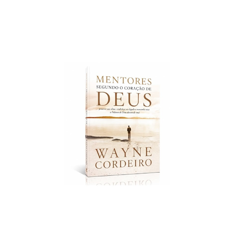 Mentores Segundo o Coração de Deus | Wayne Cordeiro
