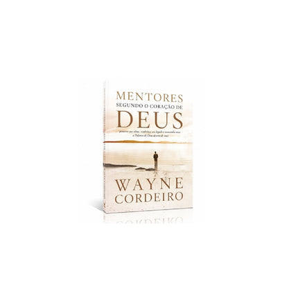Mentores Segundo o Coração de Deus | Wayne Cordeiro