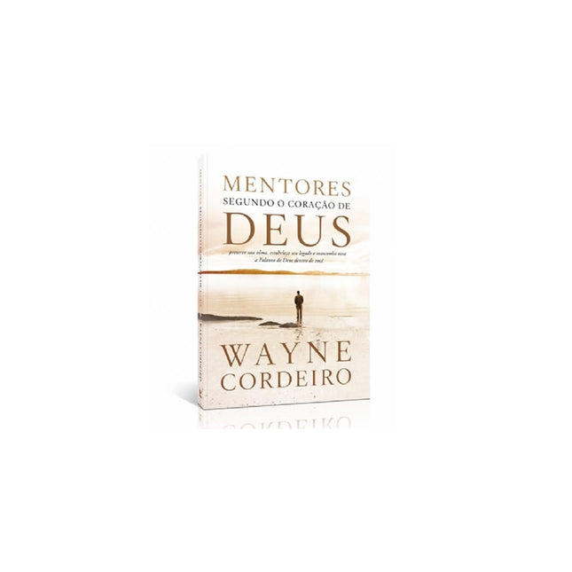 Mentores Segundo o Coração de Deus | Wayne Cordeiro